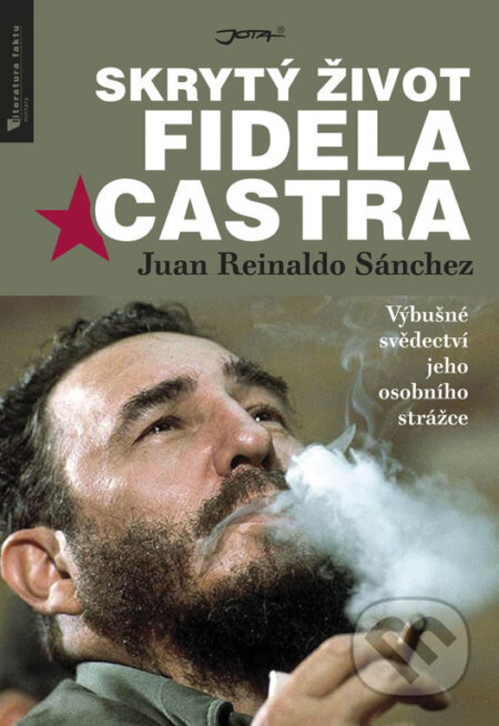 Kniha: Skrytý život Fidela Castra (Axel Gyldén a Juan Reinaldo Sánchez). Jota, 2017 Kniha: Skrytý život Fidela Castra (Axel Gyldén a Juan Reinaldo Sánchez). Jota, 2017