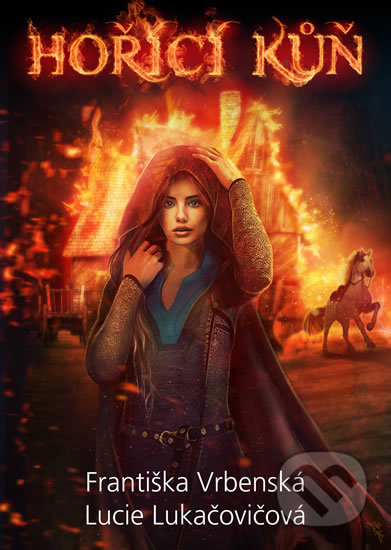 Kniha: Hořící kůň (Lucie Lukačovičová a Františka Vrbenská). Epocha, 2017 Kniha: Hořící kůň (Lucie Lukačovičová a Františka Vrbenská). Epocha, 2017