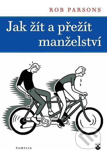E-kniha: Jak žít a přežít manželství (Rob Parsons). Karmelitánské nakladatelství, 2015 E-kniha: Jak žít a přežít manželství (Rob Parsons). Karmelitánské nakladatelství, 2015