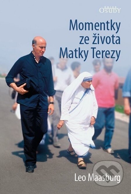 E-kniha: Momentky ze života Matky Terezy (Leo Maasburg). Karmelitánské nakladatelství, 2015 E-kniha: Momentky ze života Matky Terezy (Leo Maasburg). Karmelitánské nakladatelství, 2015