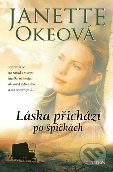 Kniha: Láska přichází po špičkách (Janette Oke). Triton, 2017 Kniha: Láska přichází po špičkách (Janette Oke). Triton, 2017