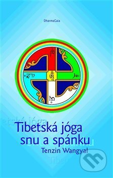 Kniha: Tibetská jóga snu a spánku (Tändzin Wangyal Rinpočhe). DharmaGaia, 2017 Kniha: Tibetská jóga snu a spánku (Tändzin Wangyal Rinpočhe). DharmaGaia, 2017