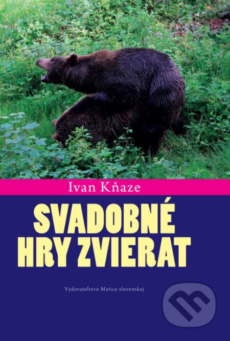 Kniha: Svadobné hry zvierat (Ivan Kňaze). Vydavateľstvo Matice slovenskej, 2017 Kniha: Svadobné hry zvierat (Ivan Kňaze). Vydavateľstvo Matice slovenskej, 2017