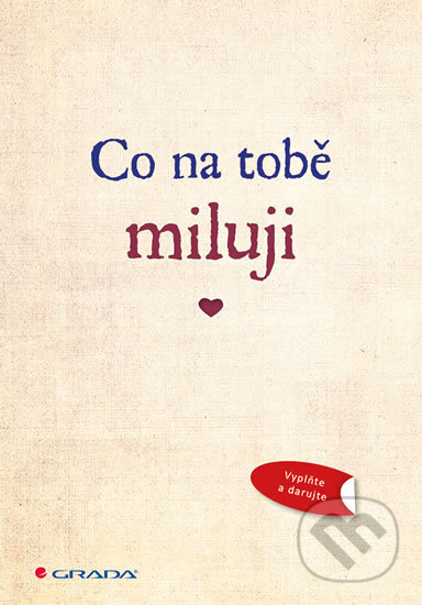 Kniha: Co na tobě miluji (Grada). Grada, 2017 Kniha: Co na tobě miluji (Grada). Grada, 2017
