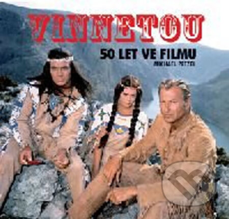 Kniha: Vinnetou - 50 let ve filmu (Michael Petzel). Svojtka&Co., 2017 Kniha: Vinnetou - 50 let ve filmu (Michael Petzel). Svojtka&Co., 2017