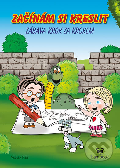 Kniha: Začínám si kreslit - Zábava krok za krokem (Václav Ráž). Bambook, 2017 Kniha: Začínám si kreslit - Zábava krok za krokem (Václav Ráž). Bambook, 2017