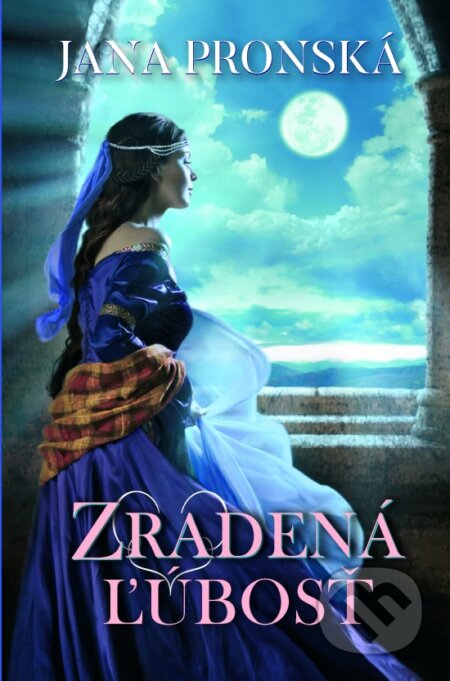 Kniha: Zradená ľúbosť (Jana Pronská). Slovenský spisovateľ, 2017 Kniha: Zradená ľúbosť (Jana Pronská). Slovenský spisovateľ, 2017