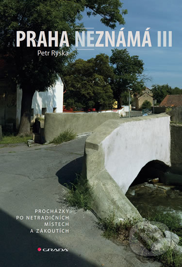 Kniha: Praha neznámá III (Petr Ryska). Grada, 2017 Kniha: Praha neznámá III (Petr Ryska). Grada, 2017