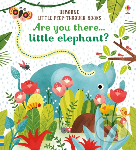 Kniha: Are you there Little Elephant (Sam Taplin). Usborne, 2017 Kniha: Are you there Little Elephant (Sam Taplin). Usborne, 2017