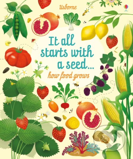 Kniha: It All Starts with a Seed... (Emily Bone). Usborne, 2017 Kniha: It All Starts with a Seed... (Emily Bone). Usborne, 2017