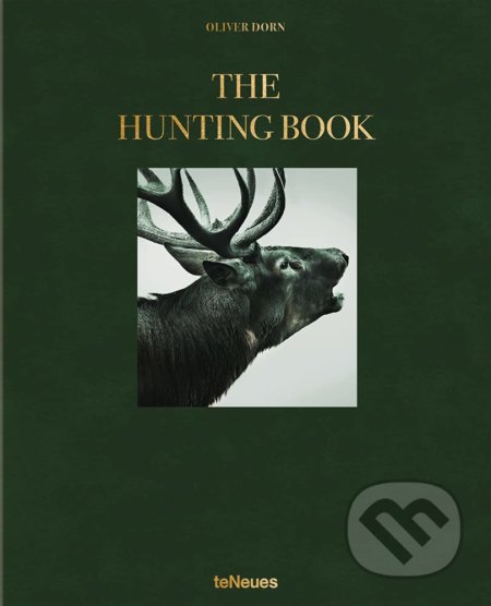 Kniha: The Hunting Book (Oliver Dorn). Te Neues, 2017 Kniha: The Hunting Book (Oliver Dorn). Te Neues, 2017