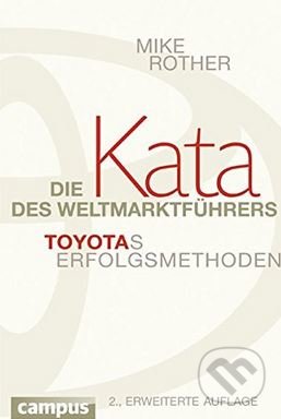 Kniha: Die Kata des Weltmarktführers (Mike Rother). Campus Verlag, 2013 Kniha: Die Kata des Weltmarktführers (Mike Rother). Campus Verlag, 2013