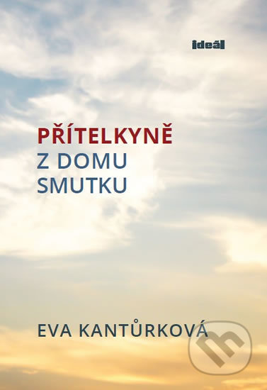 Kniha: Přítelkyně z domu smutku (Eva Kantůrková), 2017 Kniha: Přítelkyně z domu smutku (Eva Kantůrková), 2017