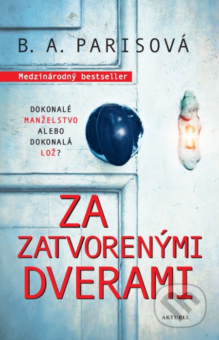 Kniha: Za zatvorenými dverami (B.A. Paris). Aktuell, 2017 Kniha: Za zatvorenými dverami (B.A. Paris). Aktuell, 2017