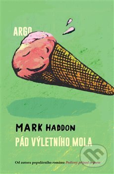 Kniha: Pád výletního mola (Mark Haddon). Argo, 2017 Kniha: Pád výletního mola (Mark Haddon). Argo, 2017