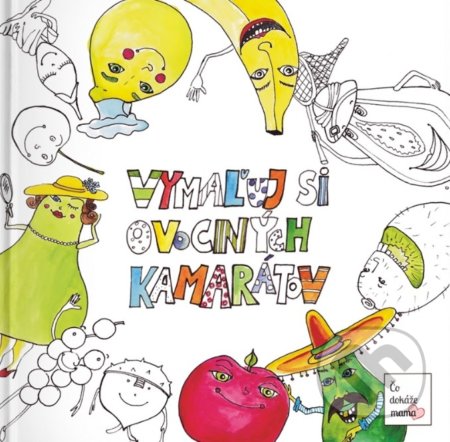 Kniha: Vymaľuj si ovocných kamarátov (Diana Lokšová). Čo dokáže mama, 2017 Kniha: Vymaľuj si ovocných kamarátov (Diana Lokšová). Čo dokáže mama, 2017