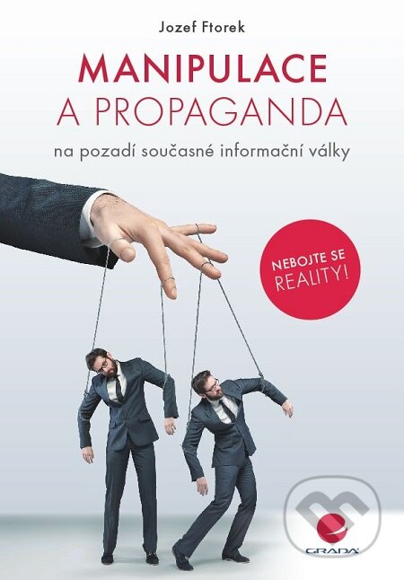 E-kniha: Manipulace a propaganda (Jozef Ftorek). Grada, 2017 E-kniha: Manipulace a propaganda (Jozef Ftorek). Grada, 2017