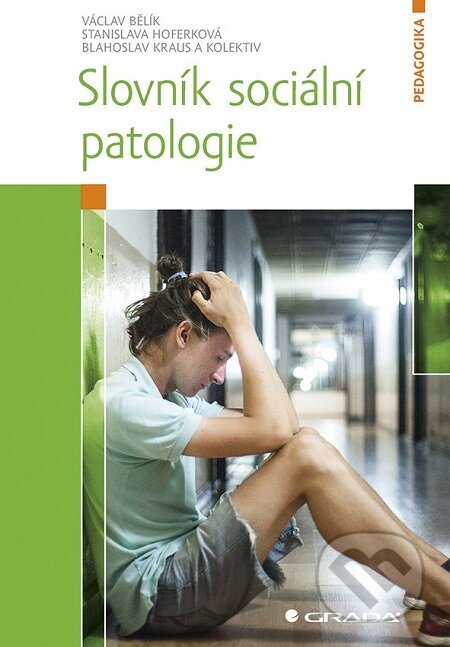 E-kniha: Slovník sociální patologie (Autorský kolektiv). Grada, 2017 E-kniha: Slovník sociální patologie (Autorský kolektiv). Grada, 2017