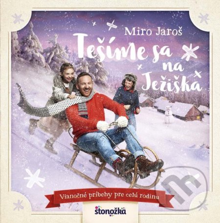 Kniha: Tešíme sa na Ježiška (Miro Jaroš). Stonožka, 2017 Kniha: Tešíme sa na Ježiška (Miro Jaroš). Stonožka, 2017