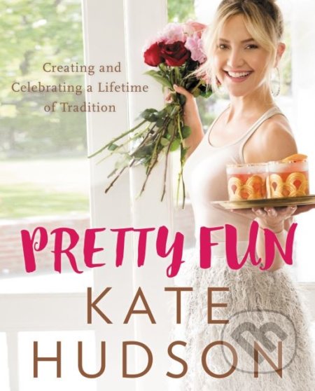 Kniha: Pretty Fun (Kate Hudson). Dey Street Books, 2017 Kniha: Pretty Fun (Kate Hudson). Dey Street Books, 2017