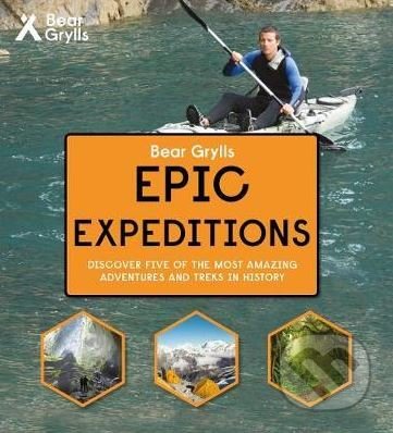 Kniha: Epic Expeditions (Bear Grylls). Bonnier Zaffre, 2017 Kniha: Epic Expeditions (Bear Grylls). Bonnier Zaffre, 2017
