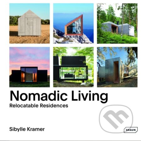 Kniha: Nomadic Living (Sibylle Kramer). Braun, 2017 Kniha: Nomadic Living (Sibylle Kramer). Braun, 2017