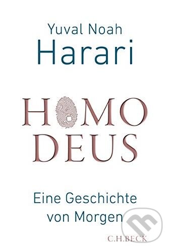 Kniha: Homo Deus (Yuval Noah Harari). C. H. Beck DE, 2017 Kniha: Homo Deus (Yuval Noah Harari). C. H. Beck DE, 2017
