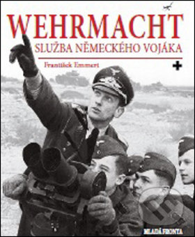 Kniha: Wehrmacht (František Emmert). Mladá fronta, 2017 Kniha: Wehrmacht (František Emmert). Mladá fronta, 2017