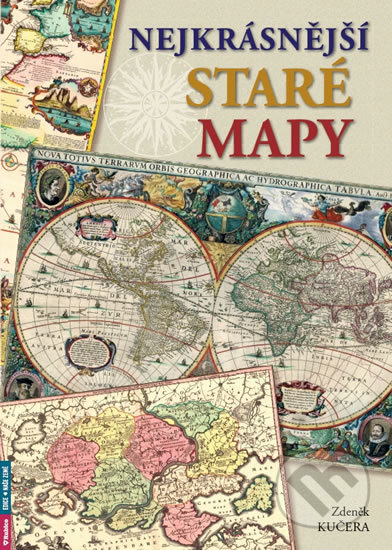 Kniha: Nejkrásnější staré mapy (Zdeněk Kučera). Rubico, 2017 Kniha: Nejkrásnější staré mapy (Zdeněk Kučera). Rubico, 2017