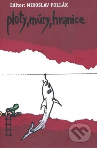 Kniha: Ploty, múry, hranice (Miroslav Pollák). OZ Krásny Spiš, 2017 Kniha: Ploty, múry, hranice (Miroslav Pollák). OZ Krásny Spiš, 2017