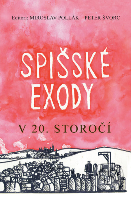 Kniha: Spišské exody v 20. storočí (Miroslav Pollák). OZ Krásny Spiš, 2017 Kniha: Spišské exody v 20. storočí (Miroslav Pollák). OZ Krásny Spiš, 2017