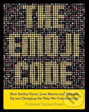 Kniha: The Emoji Code (Vyvyan Evans). Michael O'Mara Books Ltd, 2017 Kniha: The Emoji Code (Vyvyan Evans). Michael O'Mara Books Ltd, 2017