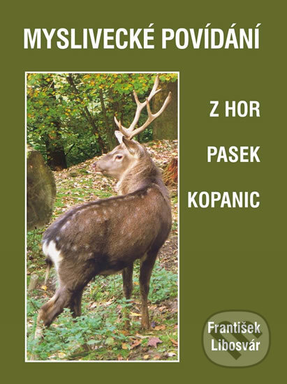 Kniha: Myslivecké povídání z hor, pasek a kopanic (František Libosvár). Vydavatelství BLOK, 2017 Kniha: Myslivecké povídání z hor, pasek a kopanic (František Libosvár). Vydavatelství BLOK, 2017