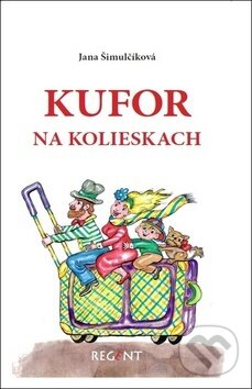 Kniha: Kufor na kolieskach (Jana Šimulčíková). Regent, 2017 Kniha: Kufor na kolieskach (Jana Šimulčíková). Regent, 2017