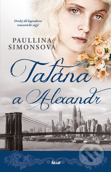 Kniha: Taťána a Alexandr (Paullina Simons). Ikar CZ, 2017 Kniha: Taťána a Alexandr (Paullina Simons). Ikar CZ, 2017