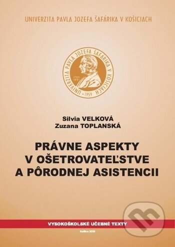 Kniha: Právne aspekty v ošetrovateľstve a pôrodnej asistencii (Silvia Velková a Zuzana Toplanská). Univerzita Pavla Jozefa Šafárika v Košiciach, 2009 Kniha: Právne aspekty v ošetrovateľstve a pôrodnej asistencii (Silvia Velková a Zuzana Toplanská). Univerzita Pavla Jozefa Šafárika v Košiciach, 2009
