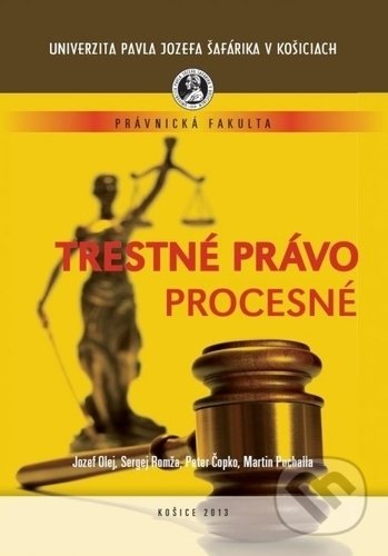 Kniha: Trestné právo procesné (Jozef Olej). Univerzita Pavla Jozefa Šafárika v Košiciach, 2012 Kniha: Trestné právo procesné (Jozef Olej). Univerzita Pavla Jozefa Šafárika v Košiciach, 2012