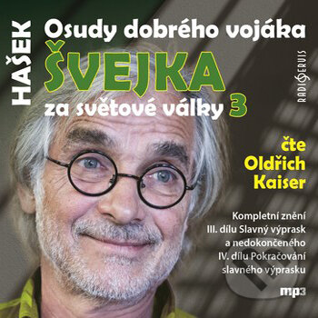 Audiokniha: Osudy dobrého vojáka Švejka za světové války 3 (Jaroslav Hašek). Radioservis, 2017 Audiokniha: Osudy dobrého vojáka Švejka za světové války 3 (Jaroslav Hašek). Radioservis, 2017
