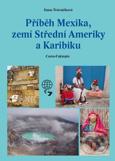 Kniha: Příběh Mexika, zemí Střední Ameriky a Karibiku (Dana Trávníčková). Dany Travel, 2017 Kniha: Příběh Mexika, zemí Střední Ameriky a Karibiku (Dana Trávníčková). Dany Travel, 2017