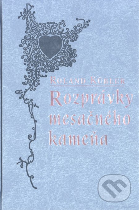 Kniha: Pohádky měsíčního kamene (Roland Kübler). Petrus, 2017 Kniha: Pohádky měsíčního kamene (Roland Kübler). Petrus, 2017