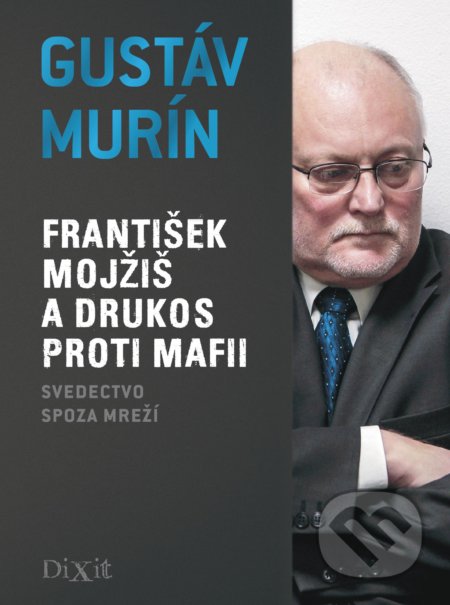 Kniha: František Mojžiš a Drukos proti mafii (Gustáv Murín). Dixit, 2017 Kniha: František Mojžiš a Drukos proti mafii (Gustáv Murín). Dixit, 2017