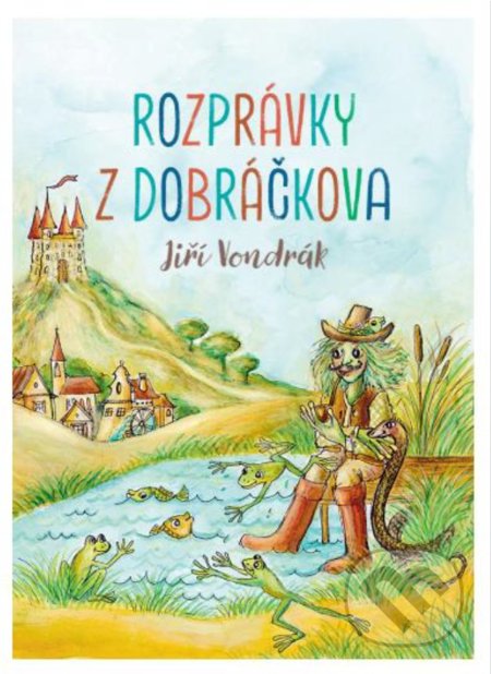 Kniha: Rozprávky z Dobráčkova (Jiří Vondrák). Petrus, 2017 Kniha: Rozprávky z Dobráčkova (Jiří Vondrák). Petrus, 2017