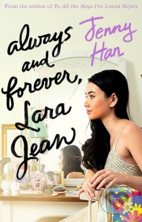 Kniha: Always and Forever, Lara Jean (Jenny Han). Scholastic, 2017 Kniha: Always and Forever, Lara Jean (Jenny Han). Scholastic, 2017