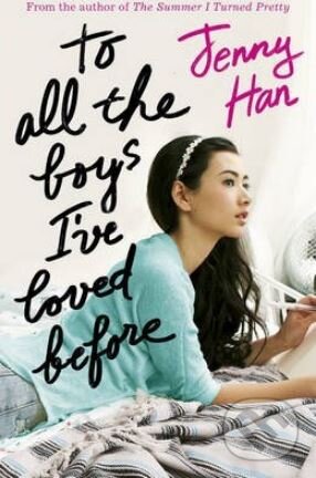Kniha: To All the Boys I've Loved Before (Jenny Han). Scholastic, 2015 Kniha: To All the Boys I've Loved Before (Jenny Han). Scholastic, 2015
