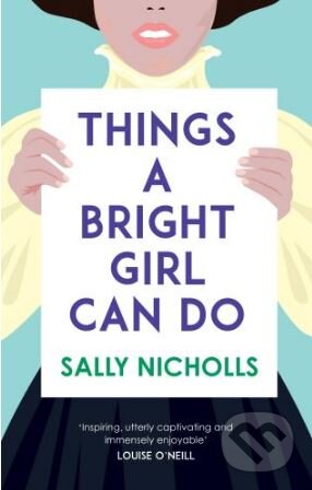 Kniha: Things a Bright Girl Can Do (Sally Nicholls). Andersen, 2017 Kniha: Things a Bright Girl Can Do (Sally Nicholls). Andersen, 2017