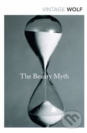 Kniha: The Beauty Myth (Naomi Wolf). Vintage, 2015 Kniha: The Beauty Myth (Naomi Wolf). Vintage, 2015