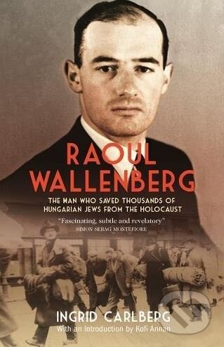 Kniha: Raoul Wallenberg (Ingrid Carlberg). MacLehose Press, 2017 Kniha: Raoul Wallenberg (Ingrid Carlberg). MacLehose Press, 2017