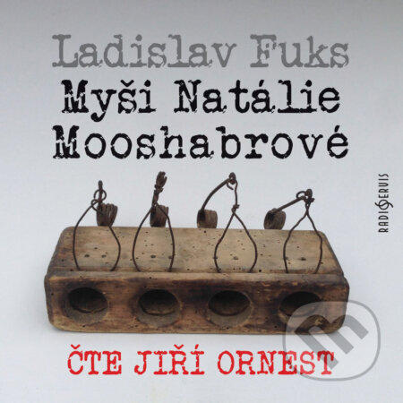 Audiokniha: Myši Natálie Mooshabrové (Ladislav Fuks). Radioservis, 2017 Audiokniha: Myši Natálie Mooshabrové (Ladislav Fuks). Radioservis, 2017