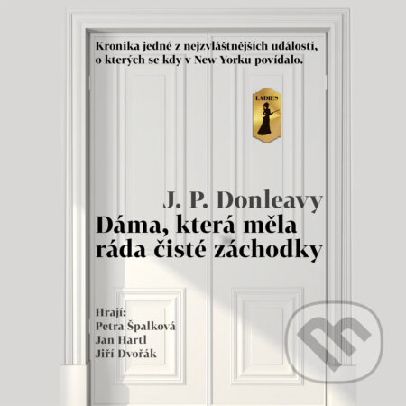 Audiokniha: Dáma, která měla ráda čisté záchodky (James Patrick Donleavy). Kristián Entertainment, 2017 Audiokniha: Dáma, která měla ráda čisté záchodky (James Patrick Donleavy). Kristián Entertainment, 2017