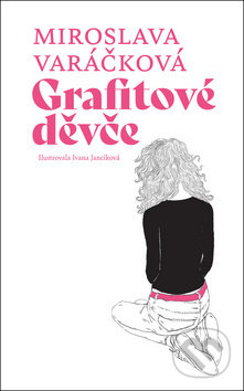 Kniha: Grafitové děvče (Miroslava Varáčková). #booklab, 2017 Kniha: Grafitové děvče (Miroslava Varáčková). #booklab, 2017